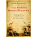 The Texas Revolution and Mexican-American War: The History and Legacy of the Conflicts that Led to Mexico's Cession of the American Southwest