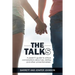 The Talks: A Parent's Guide to Critical Conversations about Sex, Dating, and Other Unmentionables