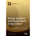 Energy Systems and Applications in Agriculture