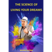 The Science of Living Your Dreams: Law of Attraction