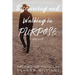 Discovering and Walking in Purpose