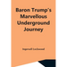 Baron Trump'S Marvellous Underground Journey