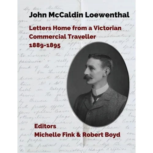 John McCaldin Loewenthal: Travels in South America and the West Indies, 1889-1885: Travels in South America and the West Indies, 1889-1885: Trav