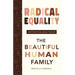 Radical Equality: The Beautiful Human Family (An Antithetical Race Theory)