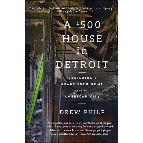 A $500 House in Detroit: Rebuilding an Abandoned Home and an American City