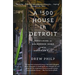 A $500 House in Detroit: Rebuilding an Abandoned Home and an American City