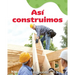 Así Construimos: A Wordless Nonfiction Book