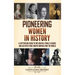 Pioneering Women in History: A Captivating Guide to Influential Female Leaders and Activists Who Shaped America and the World