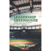 The Leadership Greenhouse: How Elite Leaders Create an Environment for People to Thrive and Flourish