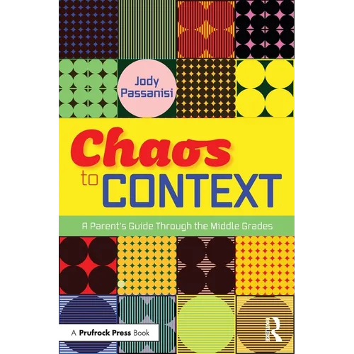Chaos to Context: A Parent's Guide Through the Middle Grades