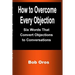 How to Overcome Every Objection: Six Words That Convert Objections to Conversations