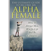 The Ultimate Guide to Become an Alpha Female: How to Attract Men, Win in Life and Be Confident