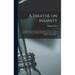A Treatise on Insanity: in Which Are Contained the Principles of a New and More Practical Nosology of Maniacal Disorders Than Has yet Been Off