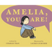 Amelia, You Are!