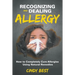 Recognizing and Dealing Allergy: How to Completely Cure Allergies Using Natural Remedies