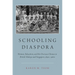 Schooling Diaspora: Women, Education, and the Overseas Chinese in British Malaya and Singapore, 1850s-1960s