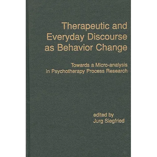 Therapeutic and Everyday Discourse as Behavior Change: Towards a Micro-Analysis in Psychotherapy Process Research