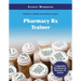 Pharmacy Technician RX Trainer Student Workbook: .