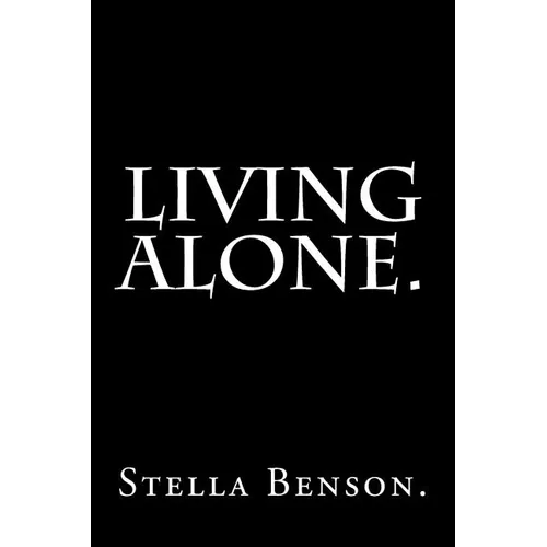 Living Alone by Stella Benson.