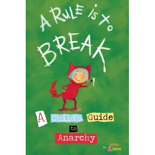 A Rule Is to Break: A Child's Guide to Anarchy
