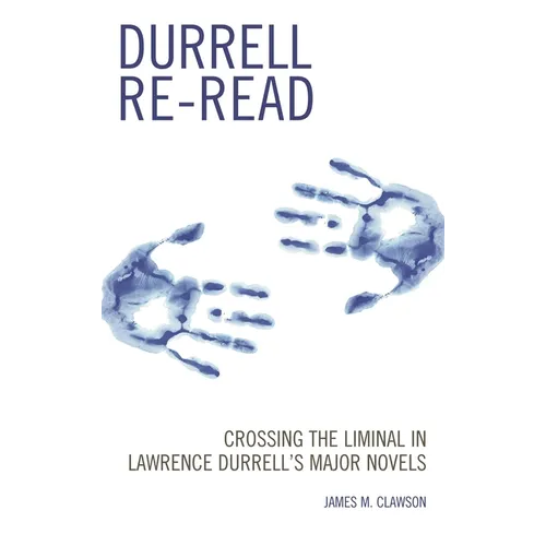 Durrell Re-Read: Crossing the Liminal in Lawrence Durrell's Major Novels