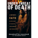 Under Threat of Death: A Mother's Faith in the Face of Injustice, Imprisonment, and Persecution