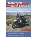 Motorcycle Journeys Through North America: A Guide for Choosing and Planning Unforgettable Motorcycle Journeys