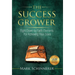 The Success Grower: Eight Down-to-Earth Elements For Achieving Your Goals