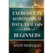Exercises in Astronomical Data Analysis for Beginners