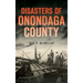 Disasters of Onondaga County