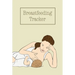 Breastfeeding Tracker: Baby's Daily Log To Track And Record Feedings, Nursing Or Pumping Time, Book, Journal