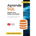 Aprende SQL desde cero hasta avanzado: El libro completo de la programacion SQL para principiantes: Con ejercicios prácticos y contenido bonus