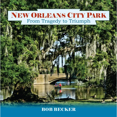New Orleans City Park: From Tragedy to Triumph