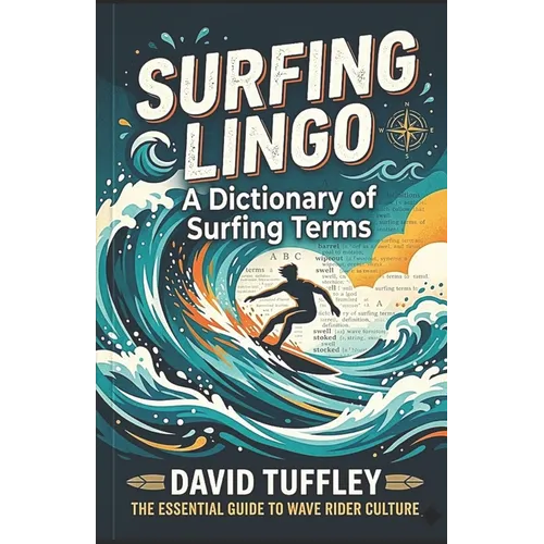 Surfing Lingo: A Dictionary of Surfing Terms