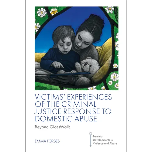 Victims' Experiences of the Criminal Justice Response to Domestic Abuse: Beyond Glasswalls