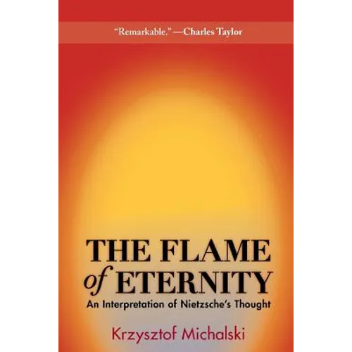 The Flame of Eternity: An Interpretation of Nietzsche's Thought - Paperback