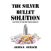 Silver Bullet Solution: Is It Time to End the War on Drugs?