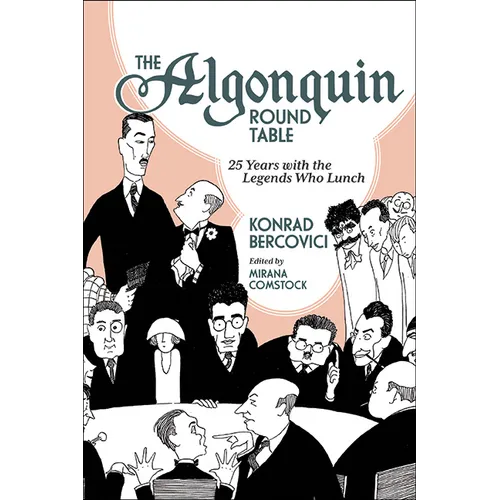 The Algonquin Round Table: 25 Years with the Legends Who Lunch
