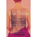 Your Bones: How You Can Prevent Osteoporosis and Have Strong Bones for Life--Naturally