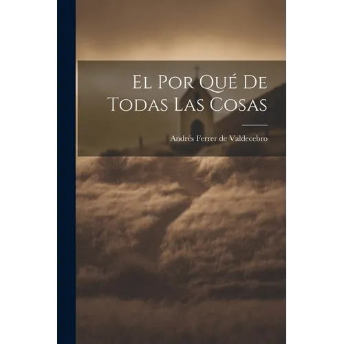 El Por Qué De Todas Las Cosas