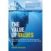 The Value of Values: How Leaders Can Grow Their Businesses and Enhance Their Careers by Doing the Right Thing