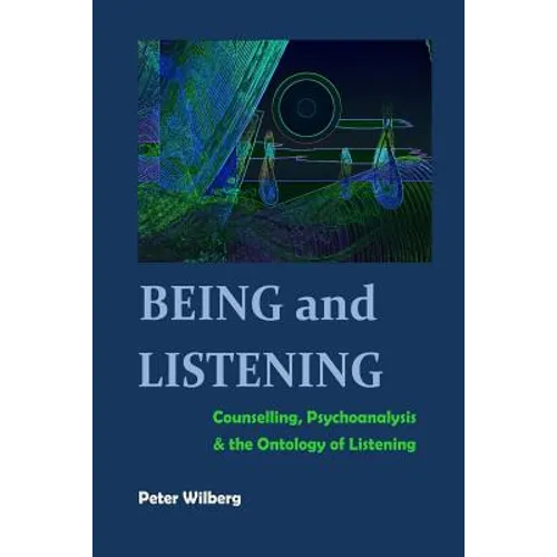 Being and Listening: Counselling, psychoanalysis and the ontology of listening