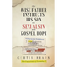 The Wise Father Instructs His Son on Sexual Sin and Gospel Hope An Exposition of Proverbs 7