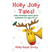 Holly Jolly Tales! - Kids Christmas Short Story Collection for Age 5 & Up