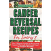 Cancer Reversal Recipes For Seniors: The Ultimate Guide to Reversing Cancer Through Quick and Easy-to-Prepare Recipes