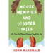 Moose Memoirs and Lobster Tales: As True as Maine Stories Ought to Be