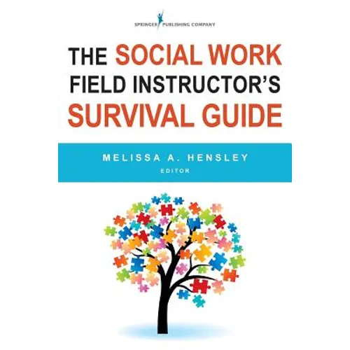The Social Work Field Instructor's Survival Guide