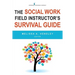 The Social Work Field Instructor's Survival Guide