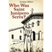 Who Was Saint Junipero Serra?
