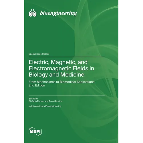 Electric, Magnetic, and Electromagnetic Fields in Biology and Medicine: From Mechanisms to Biomedical Applications: 2nd Edition